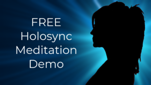 Listen to a Free Holosync Meditation Demo