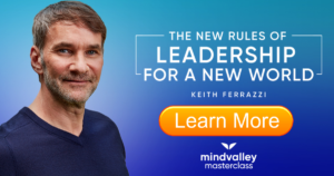 Keith Ferrazzi On The New Rules Of Leadership